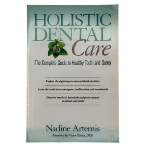 Holistic Dental‎ Care Nadine Artemis Complete Guide Healthy Teeth Gums Paperback